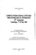 Comite international d'etudes pre-ottomanes et ottomanes, VIth Symposium, Cambridge, 1rst-4th July 1984: Proceedings (Varia Turcica)