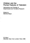 Children and the Formal Features of Television: Approaches and Findings of Experimental Formative Research (Communication Research & Broadcasting)