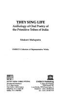 They sing life: anthology of oral poetry of the primitive tribes of India