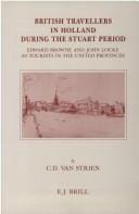 British Travellers in Holland During the Stuart Period: Edward Browne and John Locke As Tourists in the United Provinces (Publications of the Sir Thomas Browne Institute, Leiden New Series)