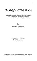 The origin of Tārā tantra =: Sgrol maʼi rgyud kyi byung khung gsal bar byed paʼi lo rgyus gser gyi phreng ba