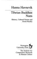 Tibetan Buddhist Nuns: History, Cultural Norms and Social Reality (Serie B--Skrifter / Institutt for Sammenlignende Kulturforsk)