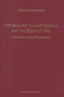 U. N. Security Council Reform and the Right of Veto:A Constitutional Perspective (Legal Aspects of International Organization, 32)