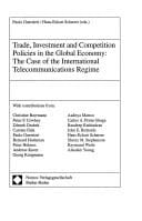 Trade, Investment and Competition Policies in the Global Economy: The Case of the International Telecommunications Regime (HWWA studies of the Hamburg Institute of International Economics)