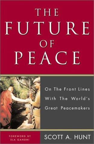 The future of peace: on the front lines with the world's great peacemakers