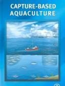 Capture-Based Aquaculture: The Fattening of Eels, Groupers, Tunas and Yellowtails