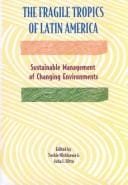 The Fragile tropics of Latin America: sustainable management of changing environments