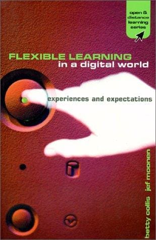 Flexible Learning in a Digital World: Experiences and Expectations (Open and Distance Learning Series) (Open and Distance Learning Series)