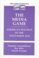 The Media Game: American Politics in the Television Age (New Topics in Politics)