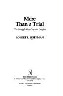 MORE THAN A TRIAL: THE STRUGGLE OVER CAPTAIN DREYFUS