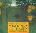 Talking to the sun: an illustrated anthology of poems for young people