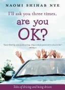 I'll Ask You Three Times, Are You OK?: Tales of Driving and Being Driven