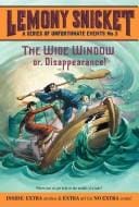 A Series of Unfortunate Events #3: The Wide Window: Or, Disappearance! (A Series of Unfortunate Events)