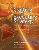 Crafting and executing strategy: the quest for competitive advantage : concepts and cases