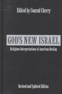 God's New Israel: Religious Interpretations of American Destiny