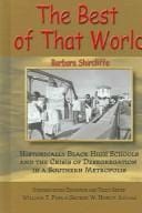 The Best Of That World: Historically Black High Schools And The Crisis Of Segregation In A Southern Metropolis (Understanding Education & Policy)
