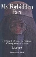 My Forbidden Face: Growing Up Under the Taliban, a Young Woman's Story
