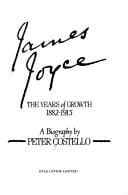 James Joyce: the years of growth, 1882-1915 : a biography