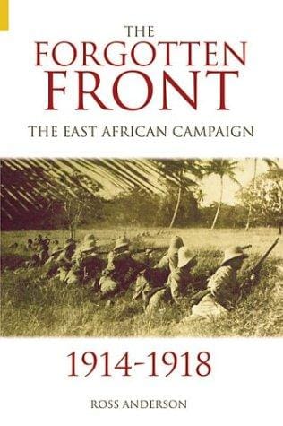 The forgotten front: the East African campaign, 1914-1918