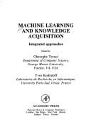 Machine Learning and Knowledge Acquisition: Integrated Approaches (Knowledge-Based Systems Series)