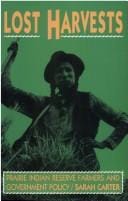 Lost Harvests: Prairie Indian Reserve Farmers and Government Policy (Mcgill-Queen's Native and Northern Series)