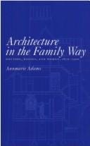 Architecture in the Family Way: Doctors, Houses and Women, 1870-1900 (Mcgill-Queen's-Hannah Institute Studies in the History of Medicine, Health and Society Series)