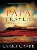 The Papa Prayer: The Prayer You've Never Prayed (Walker Softcover)