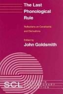 The Last Phonological Rule: Reflections on Constraints and Derivations (Studies in Contemporary Linguistics)