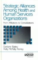 Strategic Alliances Among Health and Human Services Organizations: From Affiliations to Consolidations (SAGE Sourcebooks for the Human Services)