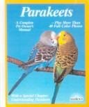 Parakeets: Everything About Purchase, Care, Nutrition, Breeding, and Behavior