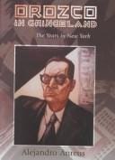 Orozco in Gringoland: The Years in New York