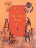 Daily Life in a Plains Indian Village 1868