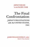 The final confrontation: Japan's negotiations with the United States, 1941