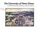 University of Notre Dame: a portrait of its history and campus