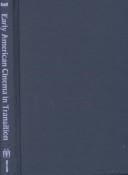 Early American Cinema in Transition: Story, Style, and Filmmaking, 1907-1913 (Wisconsin Studies in Film, Kristin Thompson, Supervising Editor; David Bordwell and Vance Kepley, Jr., General Editors)