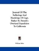 Journal Of The Sufferings And Hardships Of Capt. Parker H. French's Overland Expedition To California