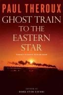 Ghost train to the Eastern star: on the tracks of the great railway bazaar
