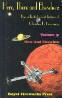 Here, There and Elsewhen: The Collected Short Fiction of Charles L. Fontenay Volume 3: Now and Elsewhen