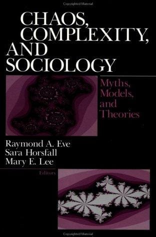 Chaos, Complexity, and Sociology: Myths, Models, and Theories
