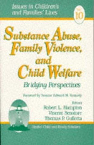 Substance Abuse, Family Violence and Child Welfare: Bridging Perspectives (Issues in Children's and Families' Lives)