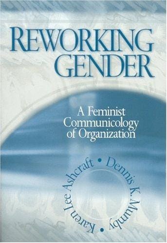 Reworking Gender: A Feminist Communicology of Organization