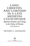 Land, liberties, and lordship in a late medieval countryside: agrarian structures and change in the Duchy of Wrocław