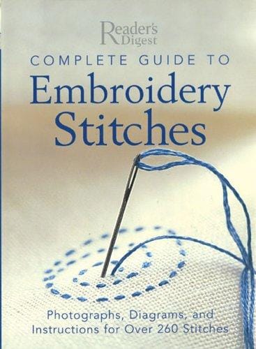 The complete guide to embroidery stitches: photographs, diagrams, and instructions for over 260 illustrated stitches