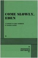 Come Slowly, Eden: A Portrait of Emily Dickinson