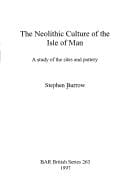 Neolithic culture of the Isle of Man: a study of the sites and pottery