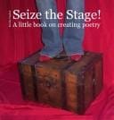 Seize the Stage! A little book on creating poetry