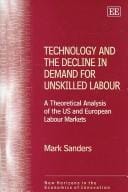 Technology And the Decline in Demand for Unskilled Labour: A Theoretical Analysis Of The US And European Labour Markets (New Horizons in the Economics of Innovation)