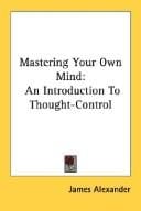 Mastering Your Own Mind: An Introduction To Thought-Control