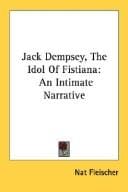 Jack Dempsey, The Idol Of Fistiana: An Intimate Narrative