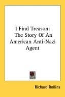 I Find Treason: The Story Of An American Anti-Nazi Agent